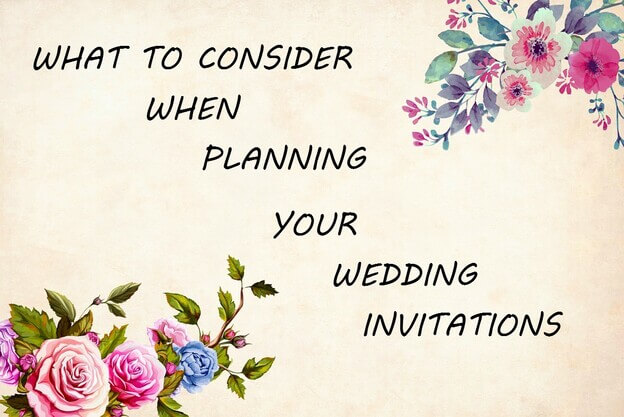 What To Consider When Planning Your Wedding Invitations